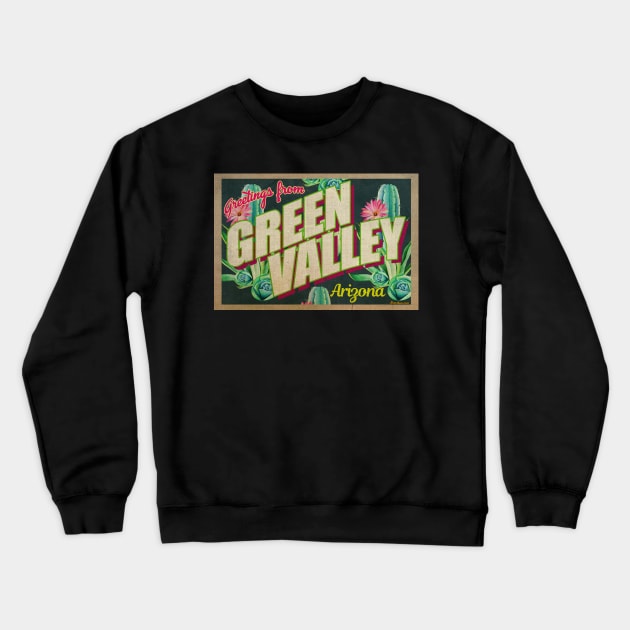 Greetings from Green Valley, Arizona Crewneck Sweatshirt by Nuttshaw Studios